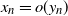 x Subscript n Baseline equals o left parenthesis y Subscript n Baseline right parenthesis