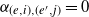 alpha Subscript left parenthesis e comma i right parenthesis comma left parenthesis e prime comma j right parenthesis Baseline equals 0
