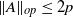StartMetric upper A EndMetric Subscript normal o normal p Baseline less than or equals 2 p