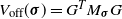 upper V Subscript normal o normal f normal f Baseline left parenthesis bold italic sigma right parenthesis equals upper G Superscript upper T Baseline upper M Subscript bold italic sigma Baseline upper G