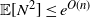 double struck upper E left bracket upper N squared right bracket less than or equals e Superscript upper O left parenthesis n right parenthesis