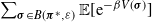 sigma summation Underscript bold italic sigma element of upper B left parenthesis bold italic pi Superscript asterisk Baseline comma epsilon right parenthesis Endscripts double struck upper E left bracket normal e Superscript minus beta upper V left parenthesis bold italic sigma right parenthesis Baseline right bracket