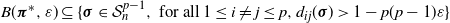 upper B left parenthesis bold italic pi Superscript asterisk Baseline comma epsilon right parenthesis subset of or equal to StartSet bold italic sigma element of script upper S Subscript n Superscript p minus 1 Baseline comma for all 1 less than or equals i not equals j less than or equals p comma d Subscript i j Baseline left parenthesis bold italic sigma right parenthesis greater than 1 minus p left parenthesis p minus 1 right parenthesis epsilon EndSet