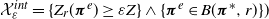 script upper X Subscript epsilon Superscript normal i normal n normal t Baseline equals left brace upper Z Subscript r Baseline left parenthesis bold italic pi Superscript e Baseline right parenthesis greater than or equals epsilon upper Z right brace and left brace bold italic pi Superscript e Baseline element of upper B left parenthesis bold italic pi Superscript asterisk Baseline comma r right parenthesis right brace right parenthesis