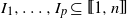 upper I 1 comma ellipsis comma upper I Subscript p Baseline subset of or equal to left bracket left bracket 1 comma n right bracket right bracket