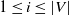 1 less than or equals i less than or equals StartAbsoluteValue upper V EndAbsoluteValue
