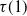 tau left parenthesis 1 right parenthesis