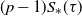 left parenthesis p minus 1 right parenthesis upper S Subscript asterisk Baseline left parenthesis tau right parenthesis