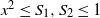 x squared less than or equals upper S 1 comma upper S 2 less than or equals 1