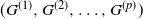 left parenthesis upper G Superscript left parenthesis 1 right parenthesis Baseline comma upper G Superscript left parenthesis 2 right parenthesis Baseline comma ellipsis comma upper G Superscript left parenthesis p right parenthesis Baseline right parenthesis