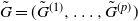 upper G overtilde equals left parenthesis upper G overtilde Superscript left parenthesis 1 right parenthesis Baseline comma ellipsis comma upper G overtilde Superscript left parenthesis p right parenthesis Baseline right parenthesis