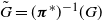 upper G overtilde equals left parenthesis bold italic pi Superscript asterisk Baseline right parenthesis Superscript negative 1 Baseline left parenthesis upper G right parenthesis