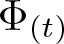 upper Phi left parenthesis t right parenthesis