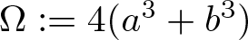 upper Omega colon equals 4 left parenthesis a 3 plus b 3 right parenthesis