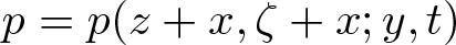 p equals p left parenthesis z plus x comma zeta plus x semicolon y comma t right parenthesis