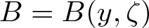 upper B equals upper B left parenthesis y comma zeta right parenthesis