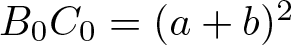 upper B 0 upper C 0 equals left parenthesis a plus b right parenthesis 2