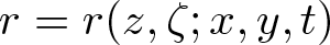 r equals r left parenthesis z comma zeta semicolon x comma y comma t right parenthesis