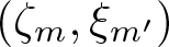 left parenthesis zeta m comma xi m prime right parenthesis