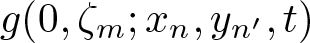 g left parenthesis 0 comma zeta m semicolon xn comma yn prime comma t right parenthesis
