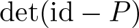 det left parenthesis id minus upper P right parenthesis