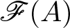 upper F left parenthesis upper A right parenthesis