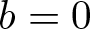 b equals 0