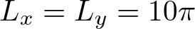 Lx equals Ly equals 10 pi