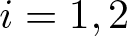 i equals 1 comma 2