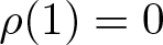 rho left parenthesis 1 right parenthesis equals 0