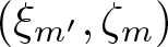 left parenthesis xi m prime comma zeta m right parenthesis