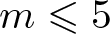 m less than or slanted equals 5