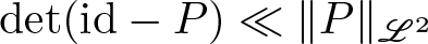 det left parenthesis id minus upper P right parenthesis much less than double vertical bar upper P double vertical bar upper L 2
