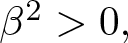 beta 2 greater than 0 comma