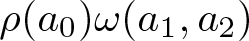 rho left parenthesis a 0 right parenthesis omega left parenthesis a 1 comma a 2 right parenthesis