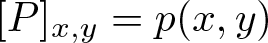 left bracket upper P right bracket x comma y equals p left parenthesis x comma y right parenthesis