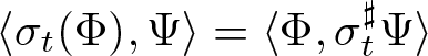 left angle bracket sigma t left parenthesis upper Phi right parenthesis comma upper Psi right angle bracket equals left angle bracket upper Phi comma sigma t Music Sharp Sign upper Psi right angle bracket