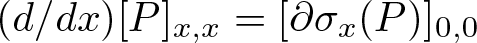 left parenthesis d slash dx right parenthesis left bracket upper P right bracket x comma x equals left bracket partial differential sigma x left parenthesis upper P right parenthesis right bracket 0 comma 0