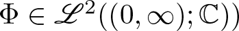 upper Phi element of upper L 2 left parenthesis left parenthesis 0 comma infinity right parenthesis semicolon upper C right parenthesis right parenthesis