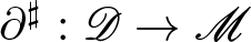 partial differential Music Sharp Sign colon upper D right arrow upper M