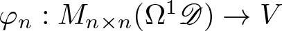 phi n colon Mn times n left parenthesis upper Omega 1 upper D right parenthesis right arrow upper V