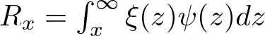 Rx equals integral x infinity xi left parenthesis z right parenthesis psi left parenthesis z right parenthesis dz