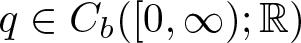 q element of Cb left parenthesis left bracket 0 comma infinity right parenthesis semicolon upper R right parenthesis