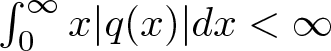 integral 0 infinity x vertical bar q left parenthesis x right parenthesis vertical bar dx less than infinity