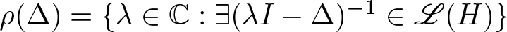 rho left parenthesis upper Delta right parenthesis equals left brace lamda element of upper C colon there exists left parenthesis lamda upper I minus upper Delta right parenthesis minus 1 element of upper L left parenthesis upper H right parenthesis right brace