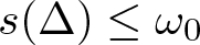 s left parenthesis upper Delta right parenthesis less than or equals omega 0