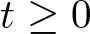 t greater than or equals 0