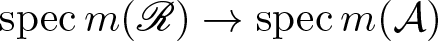 specm left parenthesis upper R right parenthesis right arrow specm left parenthesis upper A right parenthesis