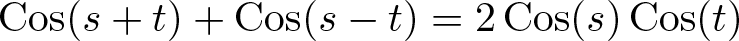 Cos left parenthesis s plus t right parenthesis plus Cos left parenthesis s minus t right parenthesis equals 2 Cos left parenthesis s right parenthesis Cos left parenthesis t right parenthesis