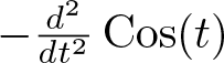 minus d 2 dt 2 Cos left parenthesis t right parenthesis